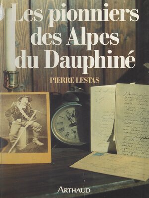cover image of Les pionniers des Alpes du Dauphiné